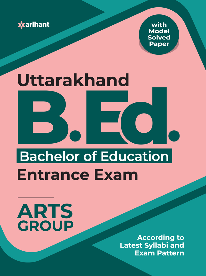 Uttarakhand B.Ed Bachelor of Education Entrance Exam ARTS Group