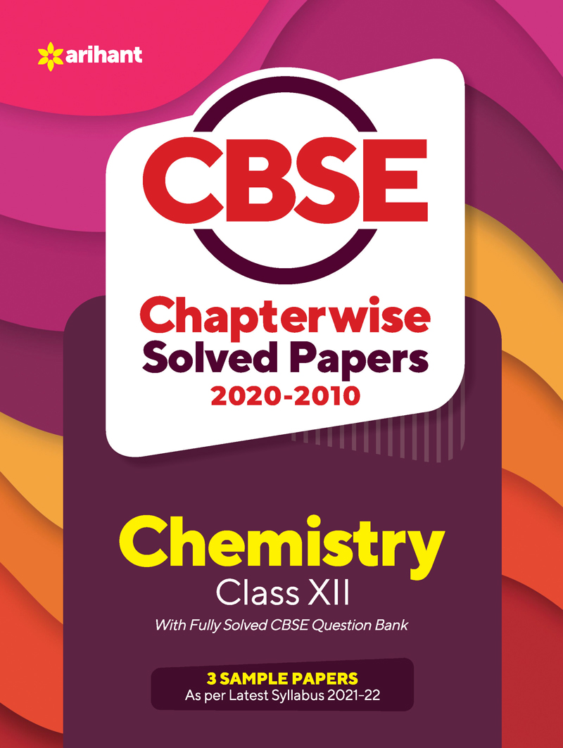 CBSE Chemistry Chapterwise Solved Papers Class 12 for 2022 Exam