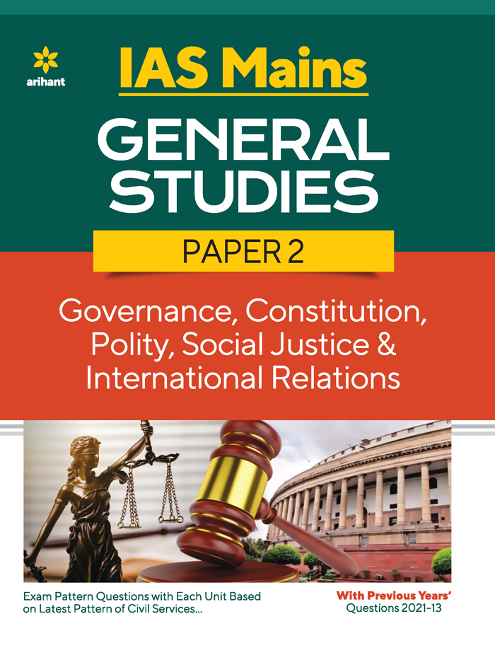 IAS Mains General Studies Paper 2 GOVERNANCE, CONSTITUTION, POLITY, SOCIAL JUSTICE & INTERNATIONAL RELATIONS 