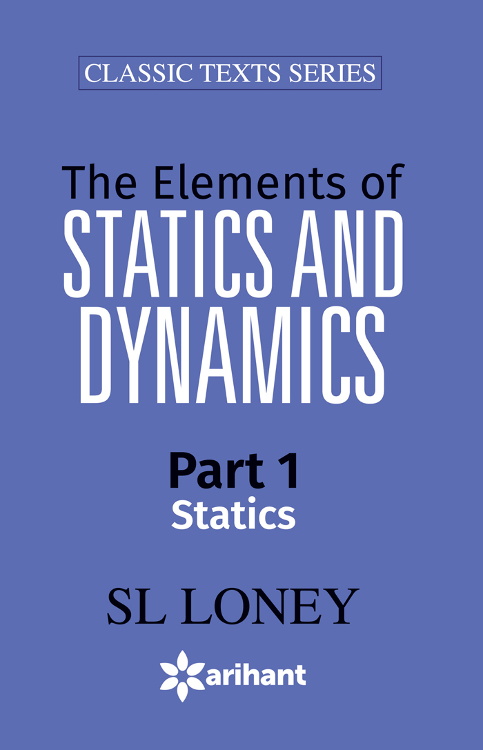 The Elements of Statics & Dynamics Part 1 Statics